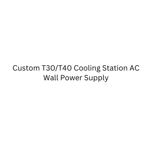 Custom T30/T40 Cooling Station AC Wall Power Supply